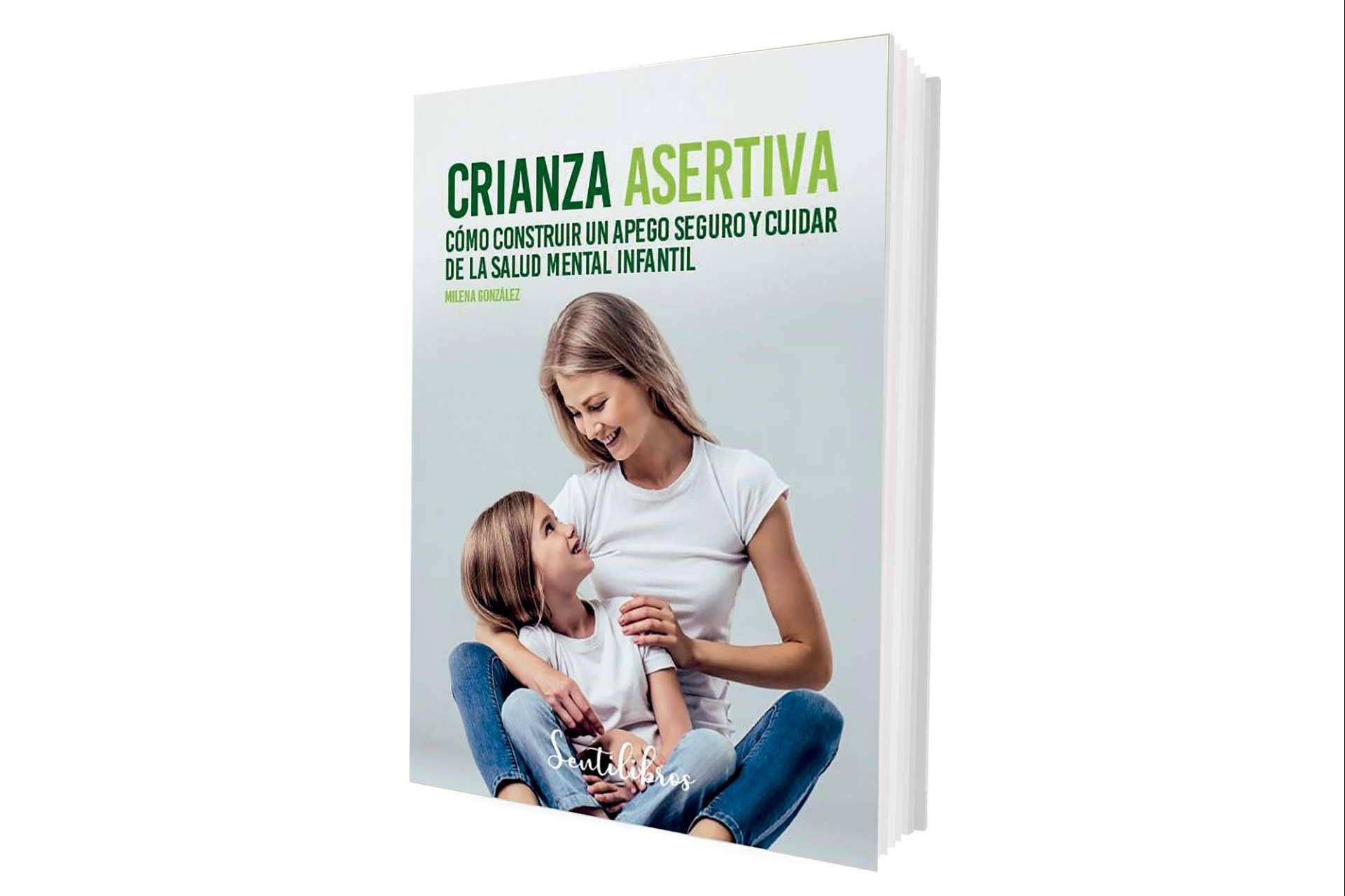 Editorial Sentir publica el libro 'Crianza Asertiva', escrito por la psicóloga y psicoterapeuta Milena González